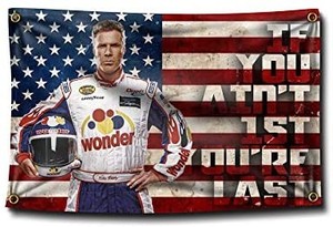 lot 2174 image: Ricky Bobby Talladega Nights If You Aint 1st First Youre Last Flag Banner College Dorm 3x5 Feet