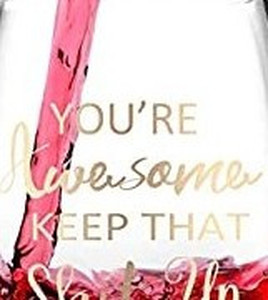 lot 5421 image: Wine Glass Youre Awesome Keep That up Stemless Wine Glass for Women, Funny wine glass for Friends Girlfriend Coworker 15 Oz Stemless Wine Glass with transparent Words