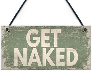 lot 6812 image: GET Naked Shabby Chic Hanging Plaque Garden Shed Hot Tub Sign Birthday Gifts for Her 10 X 5