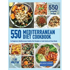 lot 4606 image: Mediterranenan Diet Cookbook for Beginners 550 Mediterranean Healthy Diet Recipes to Cook Quick and Easy Meals (Hardcover)