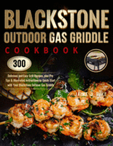 lot 11462 image: Blackstone Outdoor Gas Griddle Cookbook 300 delicious and easy grill recipe