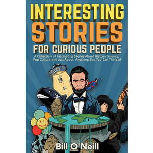 lot 3159 image: Interesting Stories For Curious People  A Collection of Fascinating Stories About History, Science, Pop Culture and Just About Anything Else You Can Think of (Paperback)