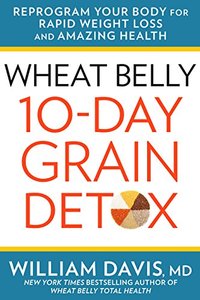 lot 19033 image: Hardcover Wheat Belly 10-Day Grain Detox Reprogram Your Body for Rapid Weight Loss and Amazing Health