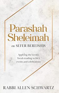 lot 1204 image: Parashah Sheleimah on Sefer Bereishis Applying the Weekly Torah Reading to Life��s Events and Celebrations Retail $24.99
