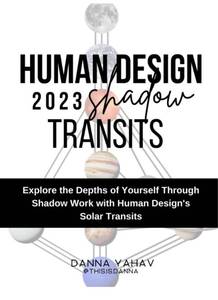 lot 823 image: Human Design Shadow Transits 2023 Explore the Depths of Yourself through Shadow Work with Human Designs Solar Transits RETAILS $33