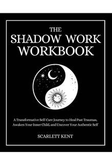 lot 888 image: The Shadow Work Workbook A Transformative Self-Care Journey to Heal Past Traumas, Awaken Your Inner Child, and Uncover Your Authentic Self with Empowering Exercises & Prompts (Shadow Work Series)