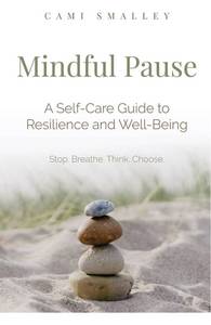 lot 899 image: Mindful Pause A Self-Care Guide to Resilience and Well-Being Stop.Breathe.Think.Choose.