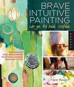 lot 27500 image: Brave Intuitive Painting-Let Go, Be Bold, Unfold Techniques for Uncovering Your Own Unique Painting Style