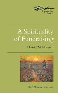 lot 39821 image: A Spirituality of Fundraising The Henri Nouwen Spirituality Series