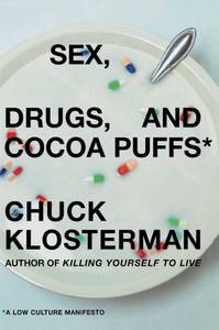 lot 40295 image: Sex, Drugs, and Cocoa Puffs A Low Culture Manifesto
