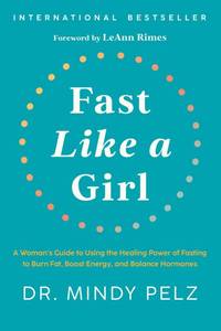 lot 69996 image: Fast Like a Girl A Womans Guide to Using the Healing Power of Fasting to Burn Fat, Boost Energy, and Balance Hormones