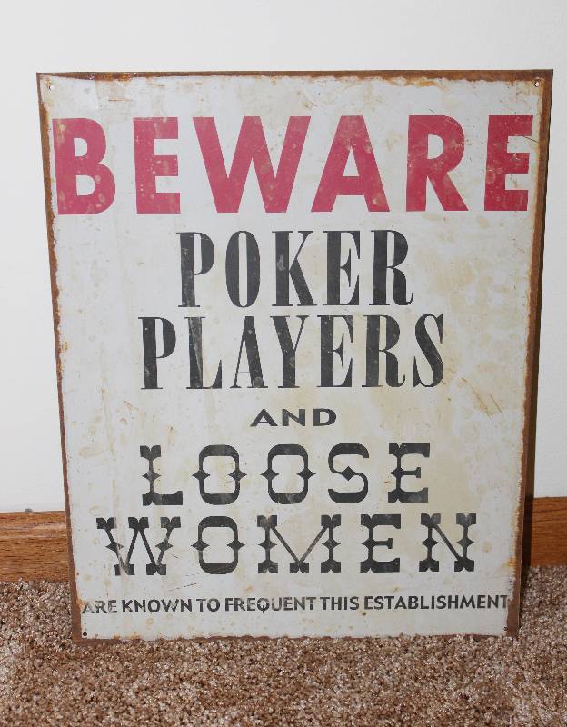 lot 7327 image: Metal Beware Poker Players and Loose Women Sign- Great for a Man Cave