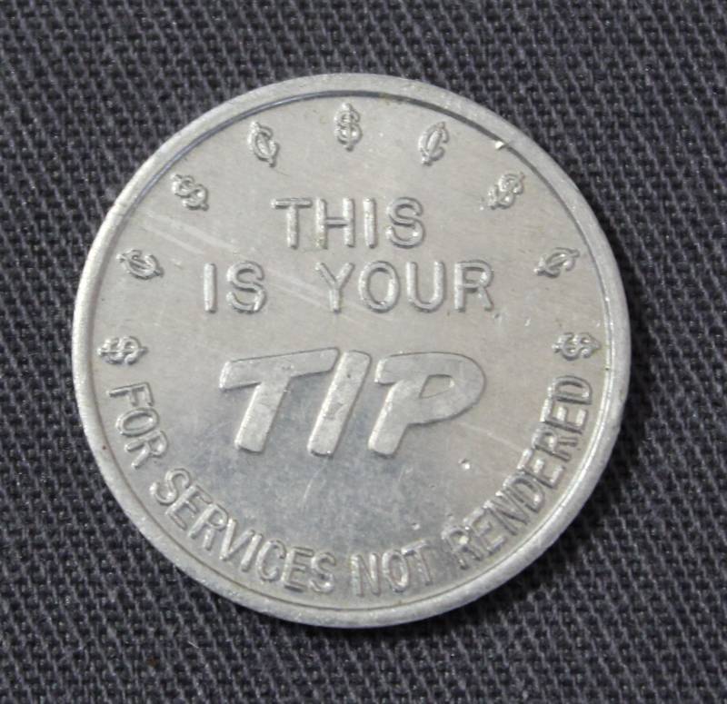 lot 4116 image: Novelty Coin w This is Your TIP - For Services Not Rendered