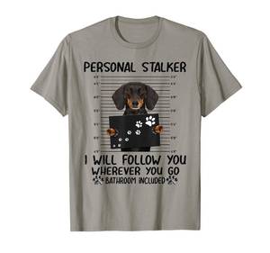 lot 6434 image: Personal stalker i will follow you whereve dachshund T-Shirt Size 3Xl