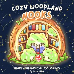 lot 50046 image: Cozy Woodland Nooks Cute Animals in Magical & Hygge Forest, Garden, Plant and Nature Scenes - A Simply Whimsical Coloring Book