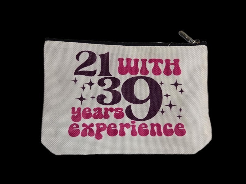 lot 1194193 image: 21 With 39 Years Experience Birthday Zipper Pouch - Retail $12