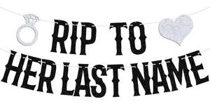 lot 6213 image: Rip to Her Last Name Banner, Funny Bach That Ass Up, Bride Or Die Engagement Sign, Bridal Shower Wedding Party Decorations Supplies for Women - Retail $9