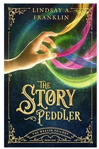 lot 2364 image: The Story Peddler by Lindsay A. Franklin - Book One of The Weaver Trilogy - Retail $12