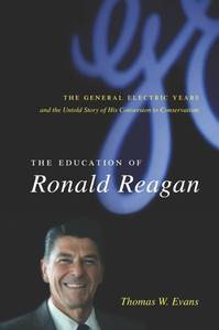 lot 5390 image: The Education of Ronald Reagan The General Electric Years and the Untold Story of His Conversion to Conservatism (Columbia Studies in Contemporary American History)