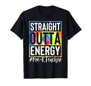 lot 8734 image: Pre-K Teacher Straight Outta Energy Love Teacher Life Gifts Men Women T-Shirt 4X