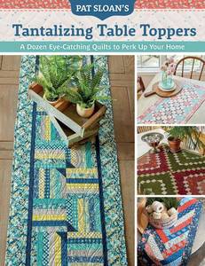 lot 2256 image: Pat Sloans Tantalizing Table Toppers A Dozen Eye-catching Quilts to Perk Up Your Home - Retail $26