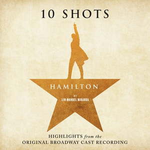 lot 11749 image: Miranda  Odom  Soo  Diggs  Jackson - Hamilton 10 Shots (Highlights From The Original Broadway Cast Recording)- Cabinet s Battle Vinyl