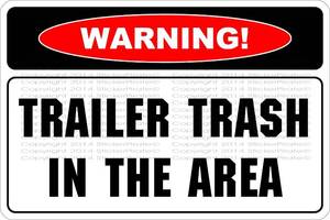 lot 16470 image: StickerPirate Warning Trailer Trash in The Area 8 x 12 Metal Novelty Sign Aluminum NS 700