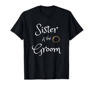 lot 44708 image: Sister Of The Groom Funny Wedding Party T-Shirt T-Shirt Medium