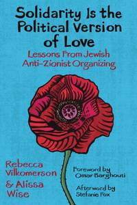 lot 6097 image: Solidarity Is the Political Version of Love Lessons from Jewish Anti-Zionist Organizing