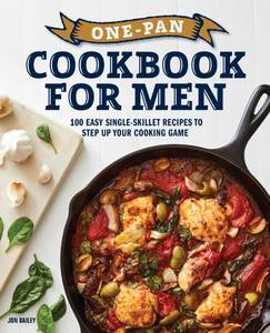 lot 6126 image: One-Pan Cookbook for Men 100 Easy Single-Skillet Recipes to Step Up Your Cooking Game