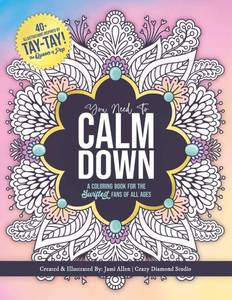 lot 7011 image: You Need To Calm Down A Coloring Book for the Swiftest Fans  45 Relaxing & Inspirational Taylor Quotes & Patterns  For Adults, Teens and Kids 8-12 (You Need To Calm Down Coloring Collection)