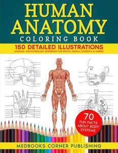lot 7016 image: Human Anatomy Coloring Book 150 Detailed Illustrations & 70 Fascinating Facts in an Anatomy and Physiology Workbook for Adults, Medical Students, & Nurses Focused on Advanced Body Systems Learning