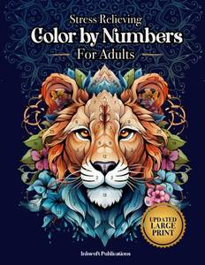 lot 7017 image: Stress Relieving Color by Numbers for Adults Amazing Patterns of Animals, Mandalas, Flowers, Landscape and Much More