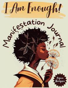 lot 7025 image: I Am Enough Manifestation Journal for Black Women A Year of Positive Thinking Journal With Tools and Positive Affirmations to Healing Trauma and ... Self Love and Self Care for Black Women)
