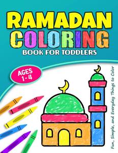 lot 7035 image: Ramadan Coloring Book for Toddlers A Fun Islamic Coloring Book for Muslim Kids, 30 Easy And Cute Coloring Pages For Children Ages 1-4, Preschool and ... (Ramadan Activity Books for Muslim Kids)