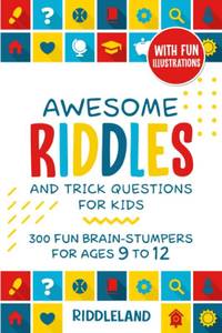 lot 7059 image: Awesome Riddles and Trick Questions For Kids 300 Fun Brain-Stumpers For Ages 9-12 (Riddles for Kids)