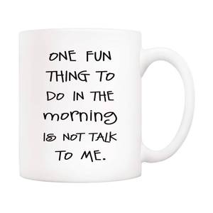 lot 5585 image: 5Aup Funny Quote Coffee Mug, One Fun Thing To Do In The Morning Is Not Talk To Me Cups 11 Oz, Great Cute Office Gift for Friend Men Women