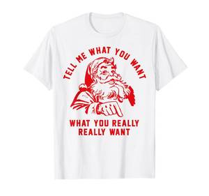lot 1528 image: Tell Me What You Want Funny Christmas Santa Xmas Gift T-Shirt Large - Retail $17
