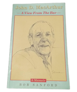 lot 1156 image: A Memoir of John D. MacArthur, A View From The Bar by Bob Sanford, Like New Condition