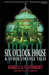 lot 1165 image: Six OClock House and Other Strange Tales by Rebecca Cuthbert