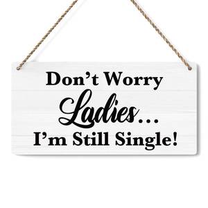 lot 6217 image: Dont Worry Ladies Im Still Single, Rustic Wedding Sign, Ring Bearer Sign Funny Wedding Decor Stuff Engagement Decorations 12x6 Inches (White)