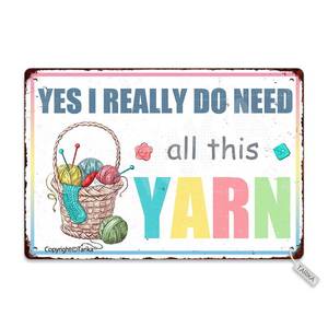 lot 12046 image: Yes I Really Do Need All This Yarn Retro Look 8X12 Inch Metal Decoration Crafts Sign for Home Kitchen Bathroom Farm Garden Garage Inspirational Quotes Wall Decor