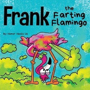 lot 11581 image: Farting Adventures Frank the Farting Flamingo A Story About a Flamingo Who Farts, Book 2, (Paperback)