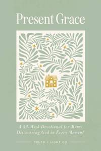 lot 20400 image: Present Grace A 52-Week Devotional for Moms Discovering God in Every Moment