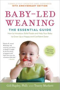 lot 3571 image: Baby-Led Weaning, Completely Updated and Expanded Tenth Anniversary Edition The Essential Guide How to Introduce Solid Foods and Help Your Baby to ... (The Authoritative Baby-Led Weaning Series)