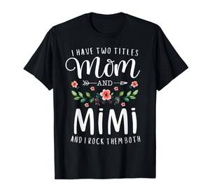 lot 12163 image: I Have Two Titles Mom and Mimi I Rock Them Both Floral T-Shirt