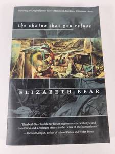 lot 251 image: The Chains That You Refuse by Elizabeth Bear - Short Story Collection
