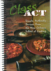lot 4674 image: Class Act (Simple, Authentic Recipes from the New Orleans School of Cooking) by John DeMers