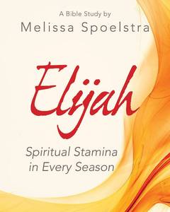 lot 6055 image: Elijah - Womens Bible Study Participant Workbook Spiritual Stamina in Every Season