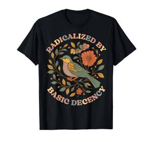 lot 16446 image: Radicalized by Basic Decency Floral Social Justice Feminist T-Shirt (Size Unknown)